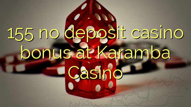 155 bónus sem depósito casino em Karamba Casino
