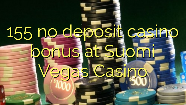 155 no deposit casino bonus at Suomi Vegas Casino
