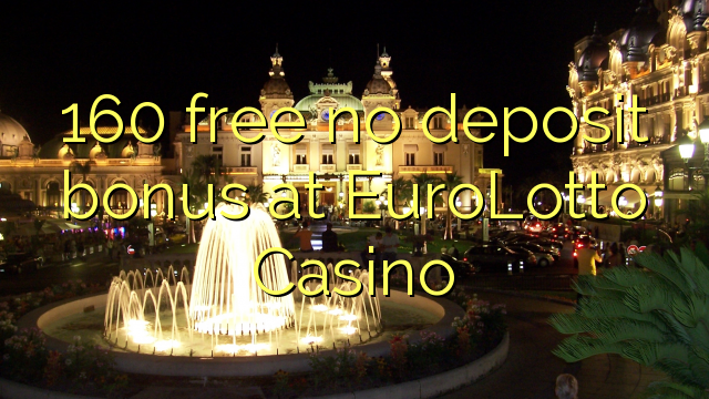 EuroLotto Casino heç bir depozit bonus pulsuz 160