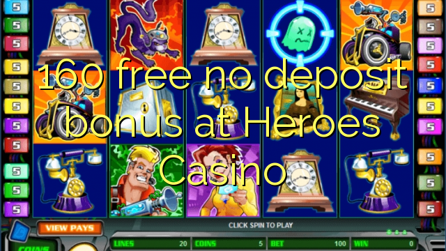 160 free no deposit bonus at Heroes Casino