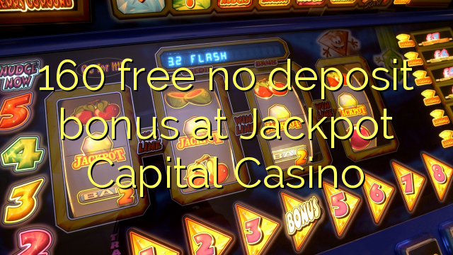 160 free no deposit bonus at Jackpot Capital Casino