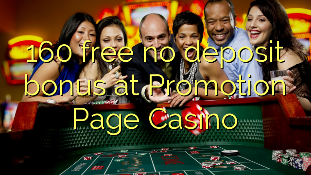 Walang libreng 160 bonus ng deposito sa Promotion Page Casino