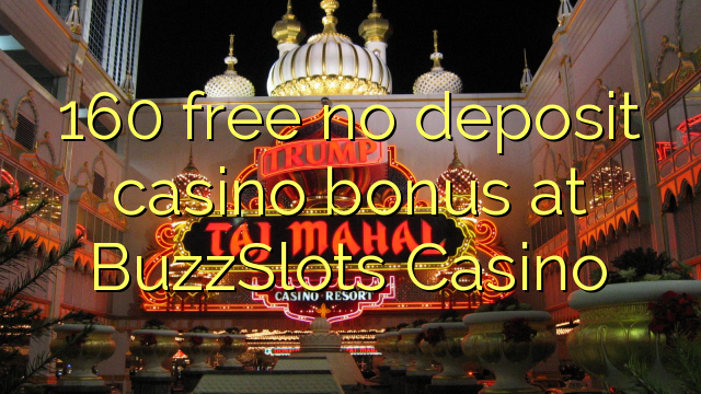160 ngosongkeun euweuh bonus deposit kasino di BuzzSlots Kasino