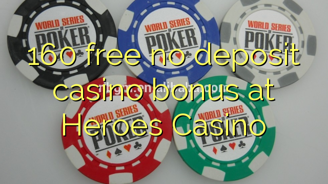 160 უფასო no deposit casino bonus გმირთა Casino