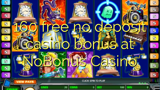 160 free no deposit casino bonus at NoBonus Casino