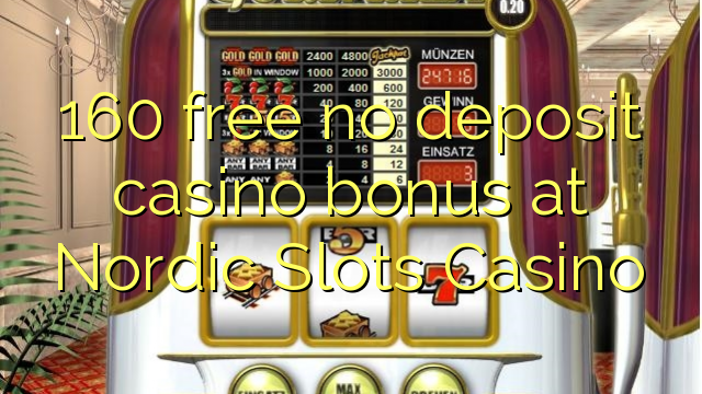 160 free no deposit casino bonus at Nordic Slots Casino