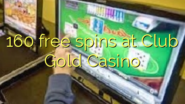 160 free spins at Club Gold Casino