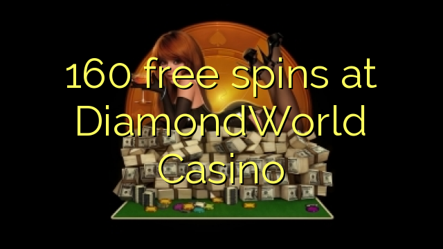 160 frije spins by DiamondWorld Casino