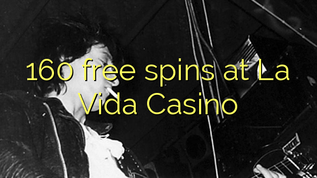 160 gratis Spinn am La Vida Casino