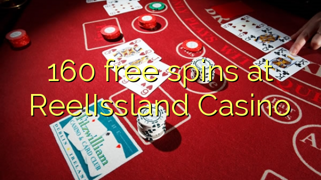 160-asgaidh spins aig ReelIssland Casino
