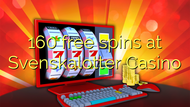 160 free spins sa Svenskalotter Casino