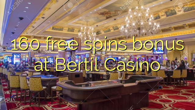 160 free spins bonus at Bertil Casino