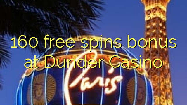 Ang 160 free spins bonus sa Dunder Casino