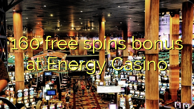 160 free spins bonus at Energy Casino