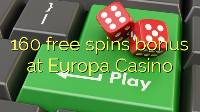 160 free spins bonus at Europa Casino 160 free spins bonus at Europa Casino