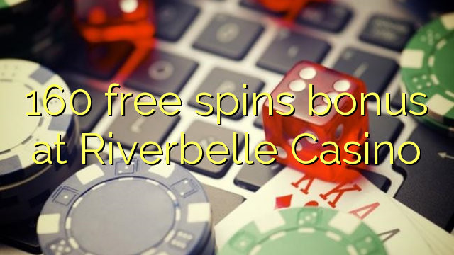 160 free spins bonus at Riverbelle Casino