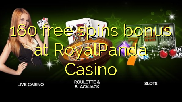 160 free spins bonus at RoyalPanda Casino 160 free spins bonus at RoyalPanda Casino