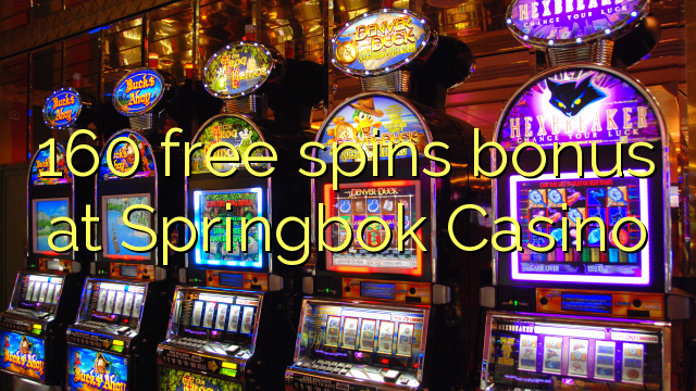 160 free spins bonus at Springbok Casino