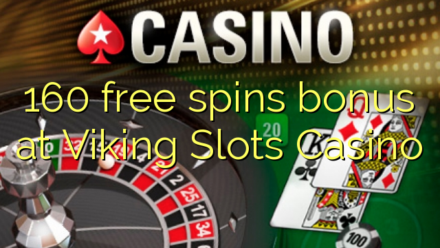 160 free spins bonus at Viking Slots Casino