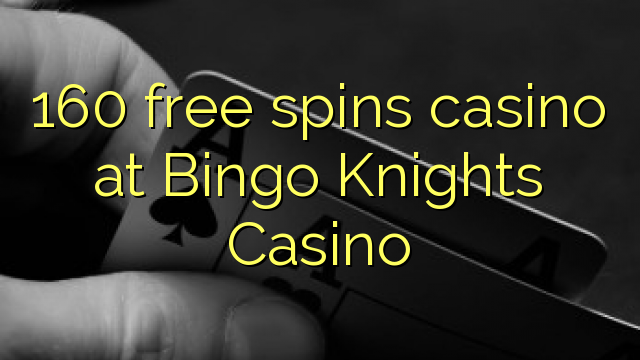 160 brezplačne igralne karte v Casino Bingo Knights