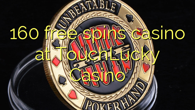160 prosto vrti igralnico na TouchLucky Casino