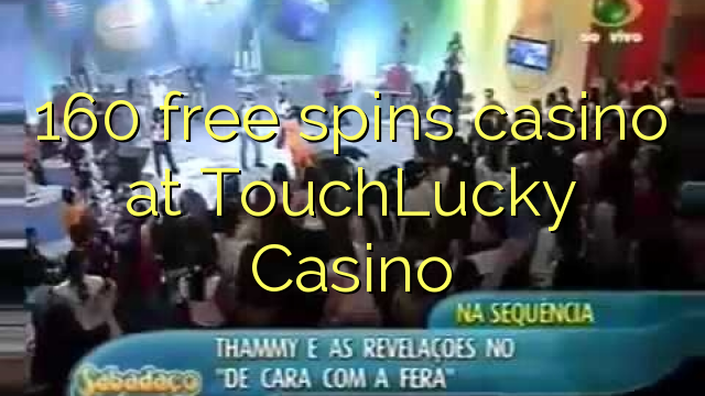 160 ilmaiskierrosta kasinon TouchLucky Casino