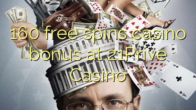 160 free spins casino bonus at 21Prive Casino