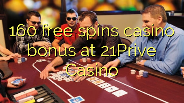 160 free spins casino bonus at 21Prive Casino