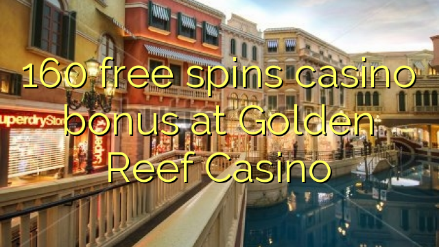 160 gratis spinner casino bonus på Golden Reef Casino