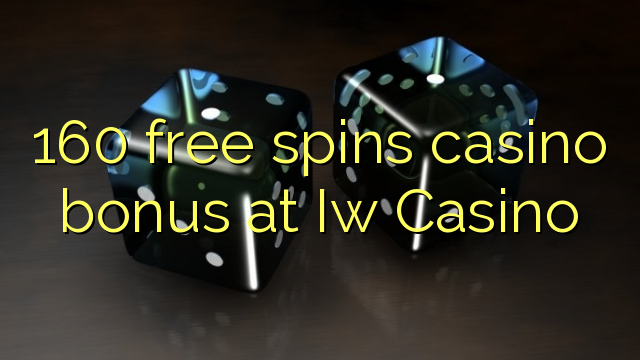 160 free spins casino bonus at Iw  Casino