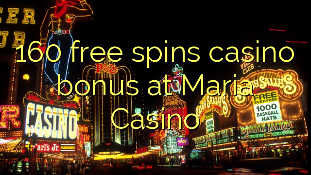 160 free spins casino bonus at Maria Casino