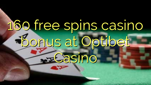 160 უფასო ტრიალებს კაზინო ბონუსების Optibet Casino