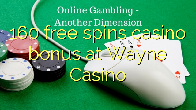 160 ຟຣີຫມຸນຄາສິໂນຢູ່ Wayne Casino