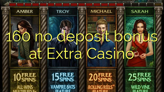 160 no deposit bonus at Extra Casino