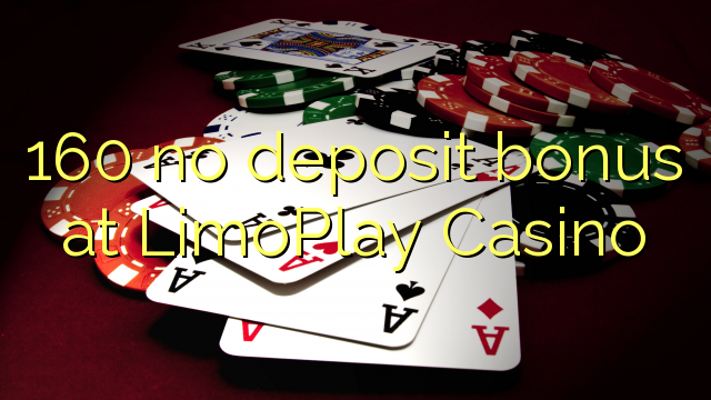 160 no deposit bonus at LimoPlay Casino