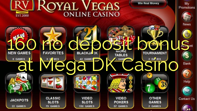160 không có tiền đặt cọc tại Mega DK Casino