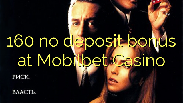 Mobilbet Casino 160 hech depozit bonus