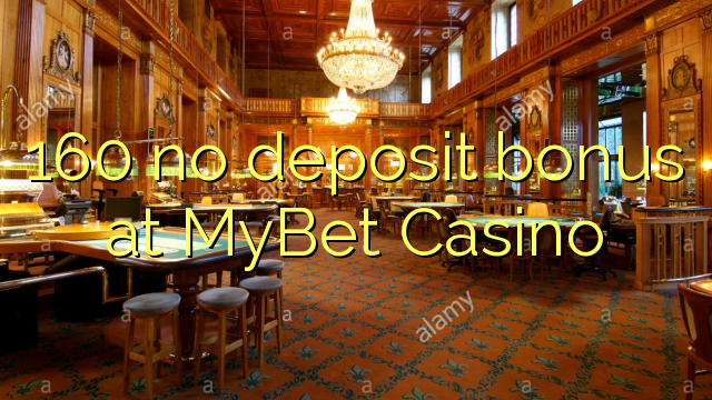 160 ekki innborgunarbónus hjá MyBet Casino