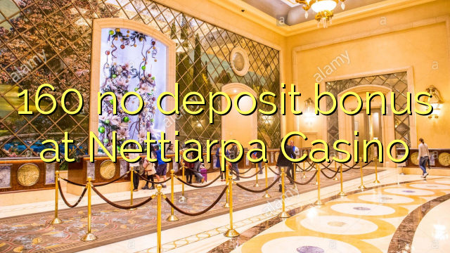 160 no deposit bonus at Nettiarpa Casino