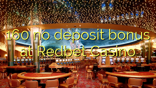 160 No Deposit բոնուսային ժամը Redbet Կազինո