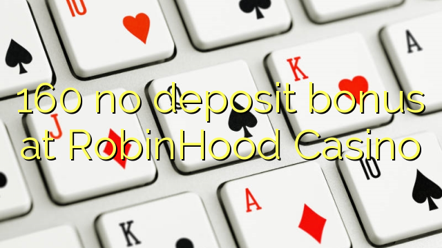 160 no deposit bonus at RobinHood Casino