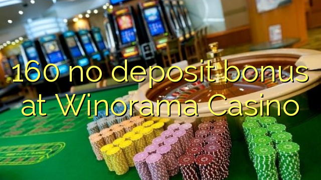 160 không có tiền đặt cọc tại Winorama Casino