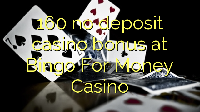 160 no deposit casino bonus at Bingo For Money Casino