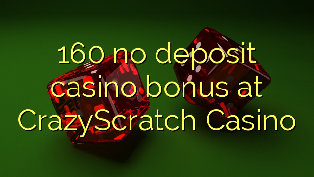 160 no deposit casino bonus at CrazyScratch Casino