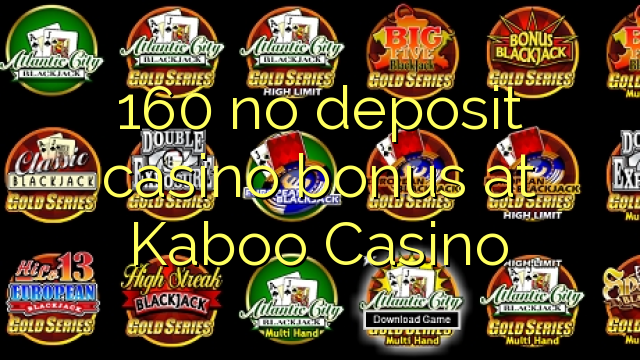 160 euweuh deposit kasino bonus di Kaboo Kasino