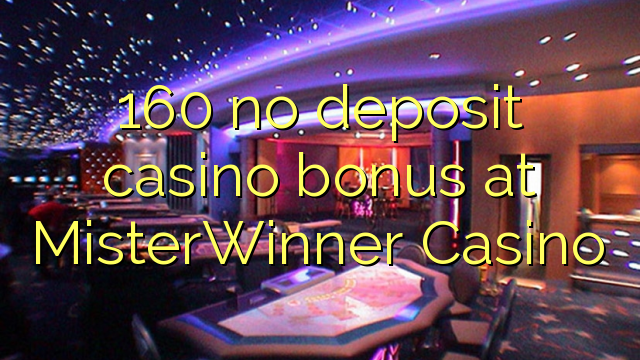 160 no deposit casino bonus at MisterWinner Casino