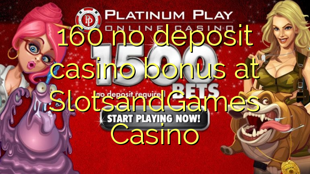 160 no deposit casino bonus bij SlotsandGames Casino