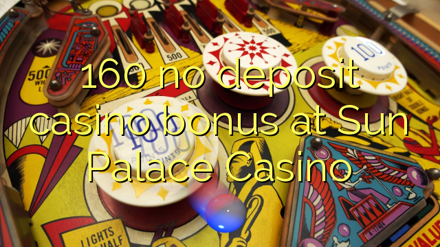 160 no deposit casino bonus at Sun Palace Casino