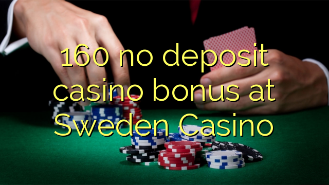 160 no deposit casino bonus at Sweden Casino