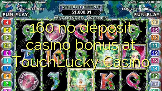 160 no deposit casino bonus at TouchLucky Casino